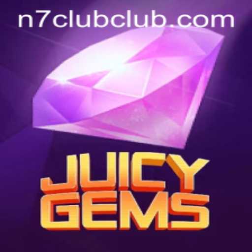 Dive into JuicyGems: Discover the Gem of Gaming with N7CLUB