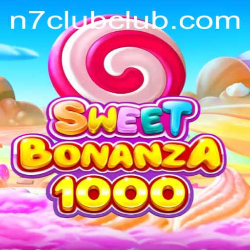 Exploring SweetBonanza1000 and the Exciting N7CLUB